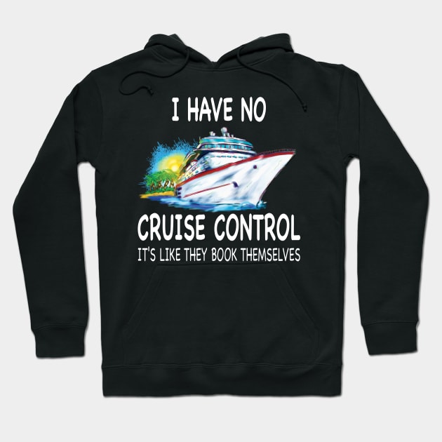 I Have No Cruise Control It's Like They Book Themselves Hoodie by Thai Quang